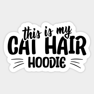 This is my cat hair hoodie funny cat quote Sticker